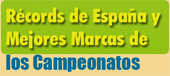Rcords de Espaa y Mejores Marcas de los Campeonatos